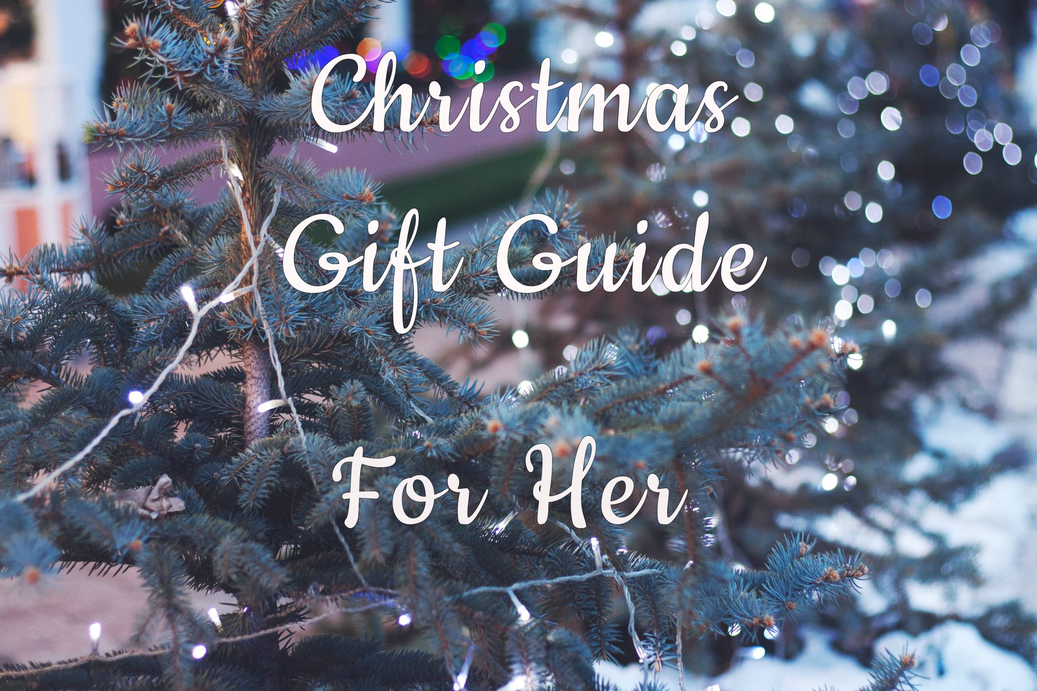 You are currently viewing CHRISTMAS GIFT GUIDE: For Her