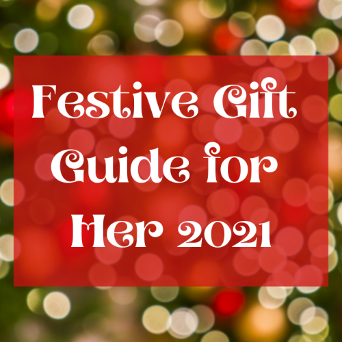 Festive Gift Guide For Her 2021